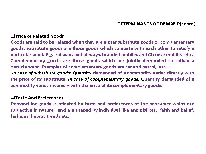 DETERMINANTS OF DEMAND(contd) q. Price of Related Goods are said to be related when