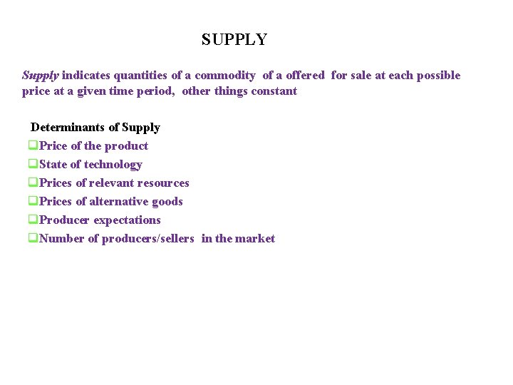 SUPPLY Supply indicates quantities of a commodity of a offered for sale at each