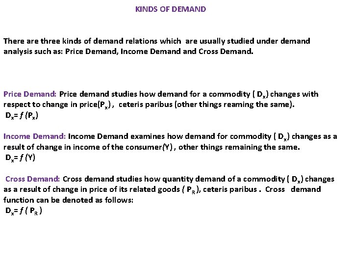 KINDS OF DEMAND There are three kinds of demand relations which are usually studied