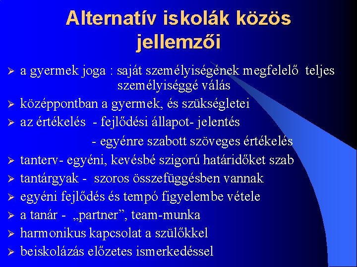 Alternatív iskolák közös jellemzői Ø Ø Ø Ø Ø a gyermek joga : saját