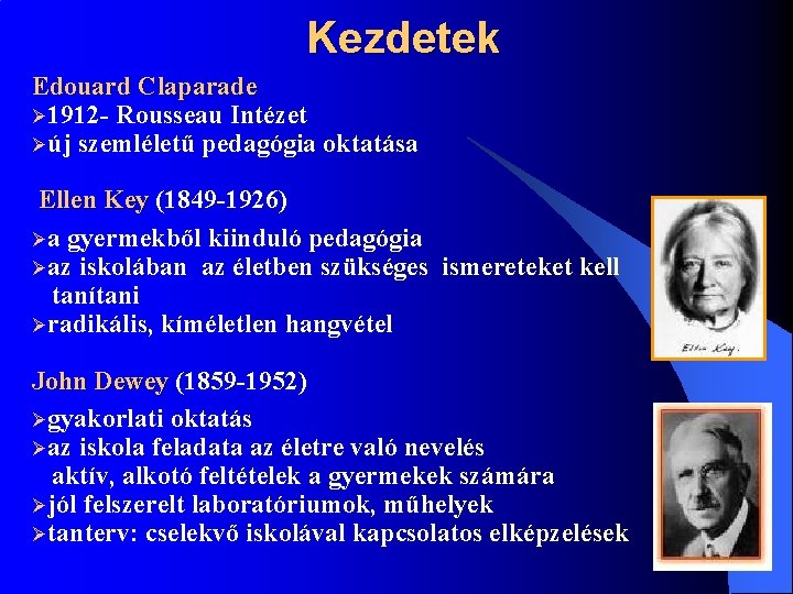 Kezdetek Edouard Claparade Ø 1912 - Rousseau Intézet Øúj szemléletű pedagógia oktatása Ellen Key