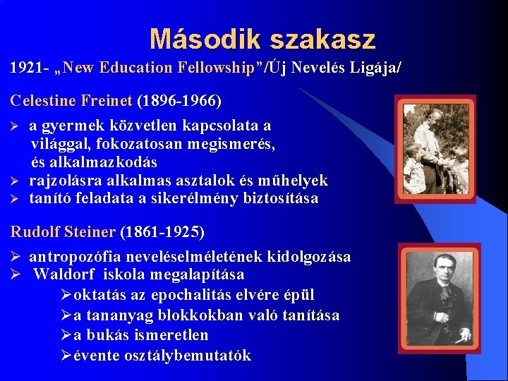 Második szakasz 1921 - „New Education Fellowship”/Új ”/ Nevelés Ligája/ Celestine Freinet (1896 -1966)