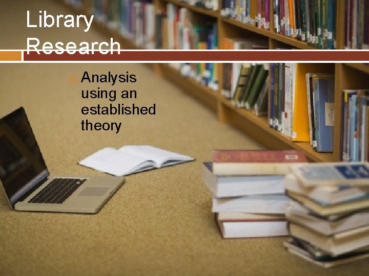 Library Research Analysis using an established theory 