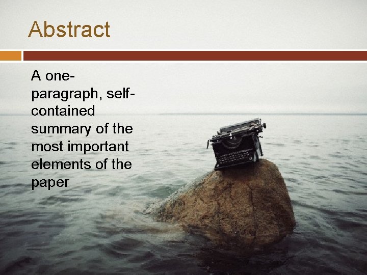 Abstract A oneparagraph, selfcontained summary of the most important elements of the paper 