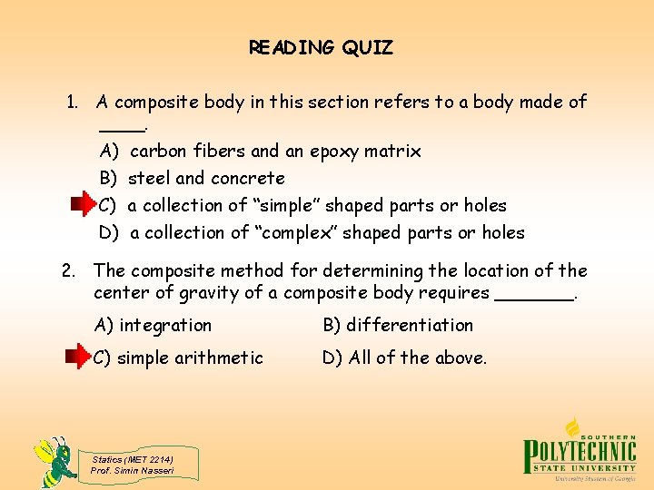READING QUIZ 1. A composite body in this section refers to a body made