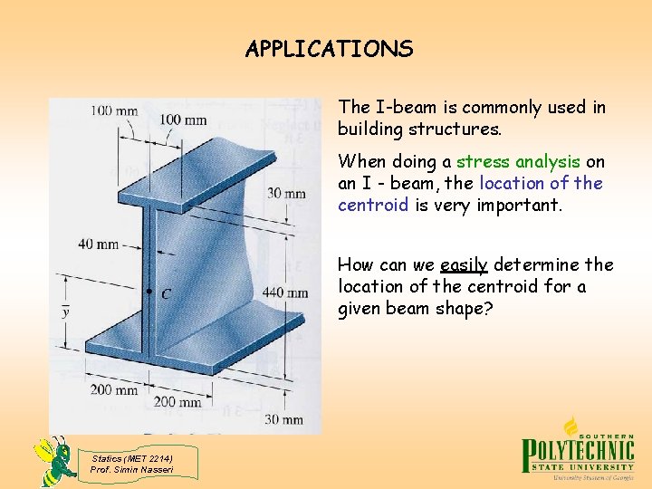 APPLICATIONS The I-beam is commonly used in building structures. When doing a stress analysis