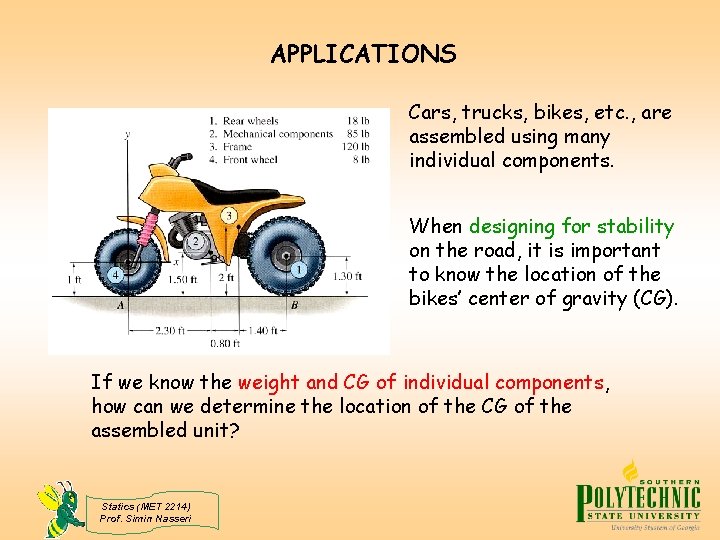 APPLICATIONS Cars, trucks, bikes, etc. , are assembled using many individual components. When designing