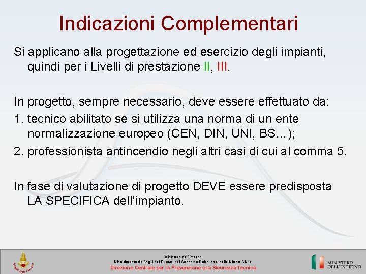 Indicazioni Complementari Si applicano alla progettazione ed esercizio degli impianti, quindi per i Livelli
