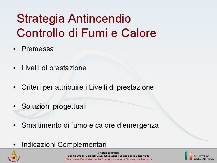 Strategia Antincendio Controllo di Fumi e Calore • Premessa • Livelli di prestazione •