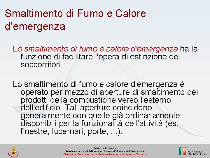 Smaltimento di Fumo e Calore d’emergenza Lo smaltimento di fumo e calore d'emergenza ha