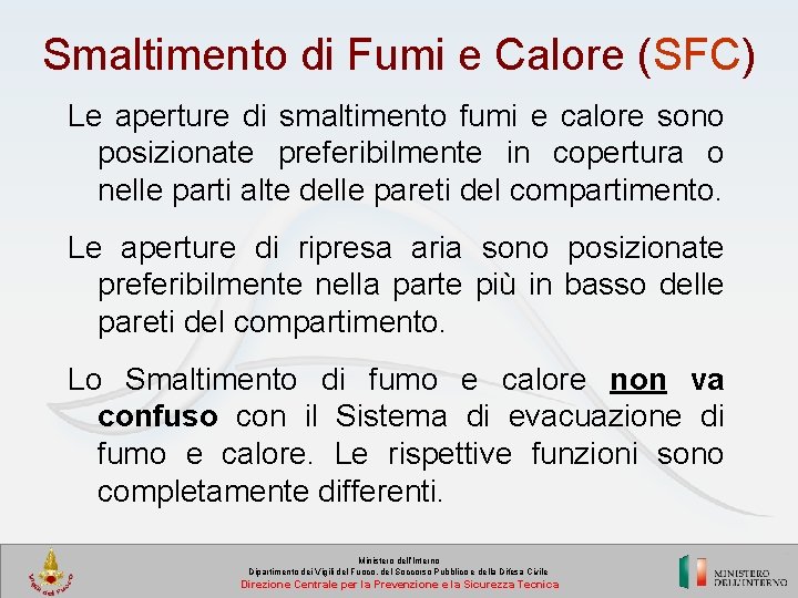 Smaltimento di Fumi e Calore (SFC) Le aperture di smaltimento fumi e calore sono