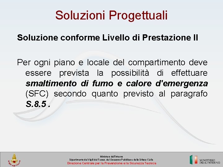 Soluzioni Progettuali Soluzione conforme Livello di Prestazione II Per ogni piano e locale del