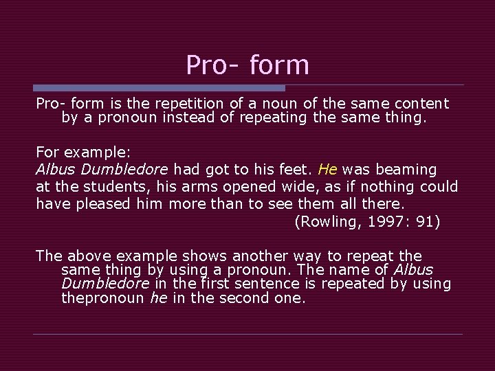 Pro- form is the repetition of a noun of the same content by a