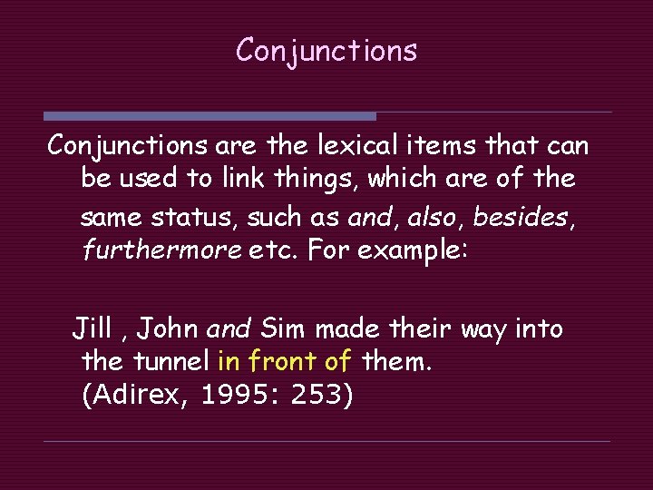 Conjunctions are the lexical items that can be used to link things, which are