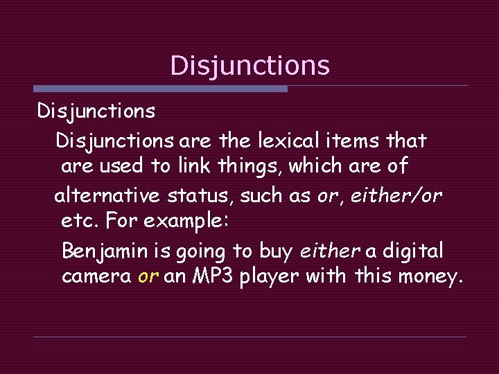 Disjunctions are the lexical items that are used to link things, which are of