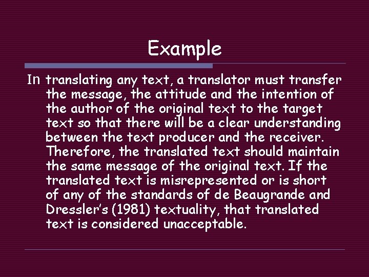 Example In translating any text, a translator must transfer the message, the attitude and