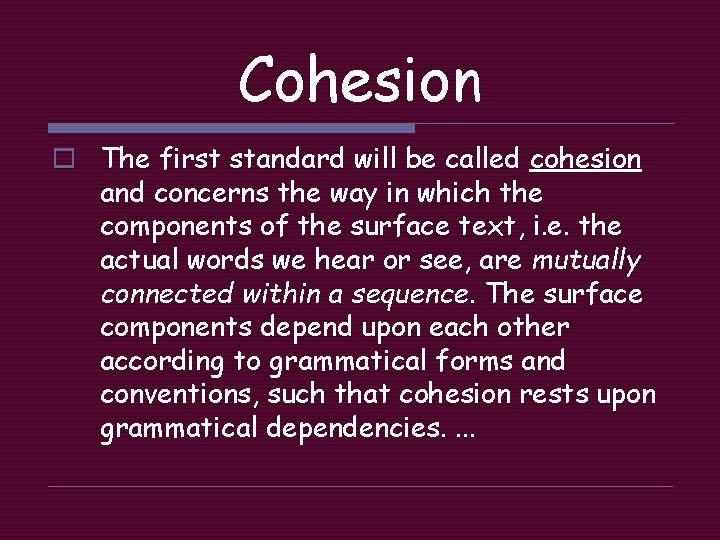 Cohesion o The first standard will be called cohesion and concerns the way in