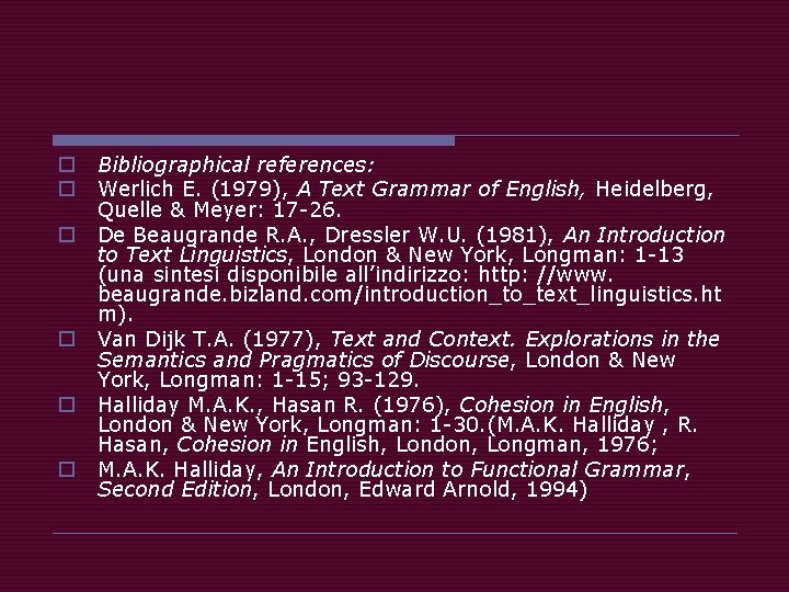 o o o Bibliographical references: Werlich E. (1979), A Text Grammar of English, Heidelberg,