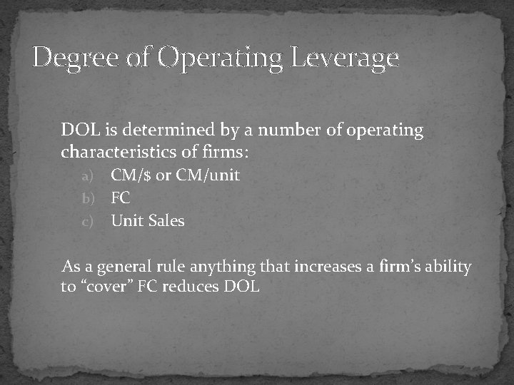 Degree of Operating Leverage DOL is determined by a number of operating characteristics of Degree of Operating Leverage DOL is determined by a number of operating characteristics of