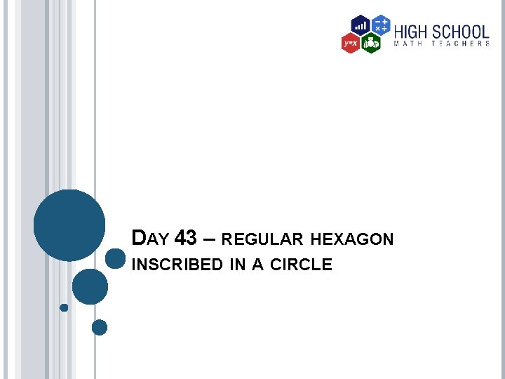 DAY 43 – REGULAR HEXAGON INSCRIBED IN A CIRCLE 