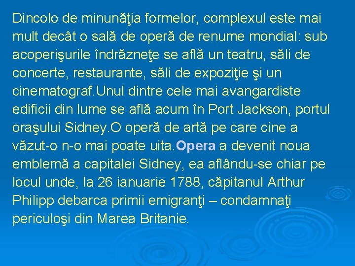 Dincolo de minunăţia formelor, complexul este mai mult decât o sală de operă de