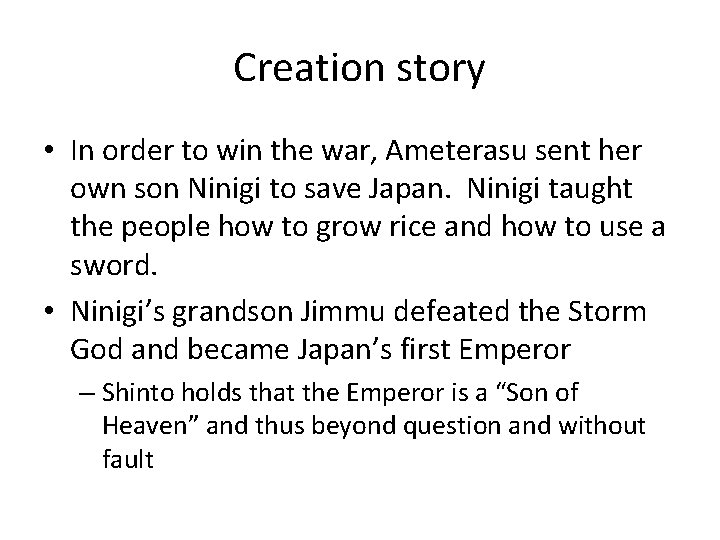 Creation story • In order to win the war, Ameterasu sent her own son