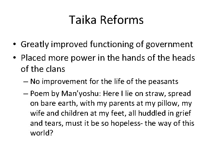 Taika Reforms • Greatly improved functioning of government • Placed more power in the