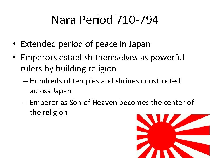 Nara Period 710 -794 • Extended period of peace in Japan • Emperors establish