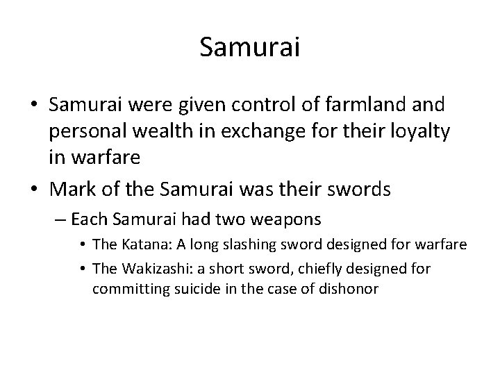 Samurai • Samurai were given control of farmland personal wealth in exchange for their