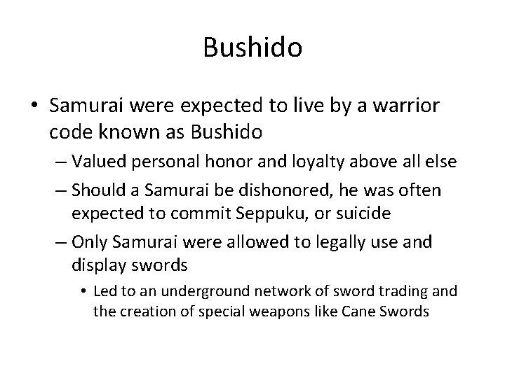 Bushido • Samurai were expected to live by a warrior code known as Bushido