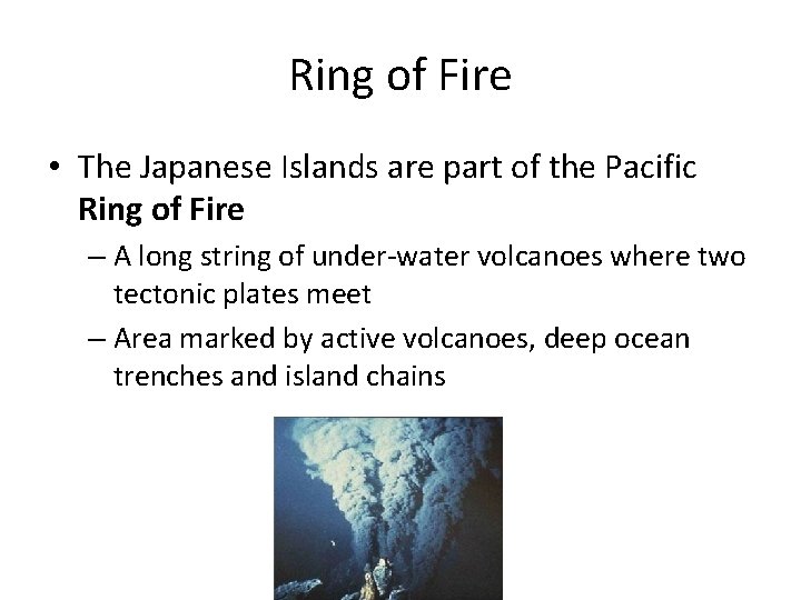 Ring of Fire • The Japanese Islands are part of the Pacific Ring of