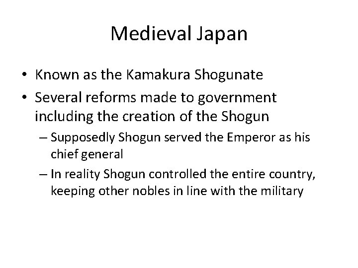 Medieval Japan • Known as the Kamakura Shogunate • Several reforms made to government