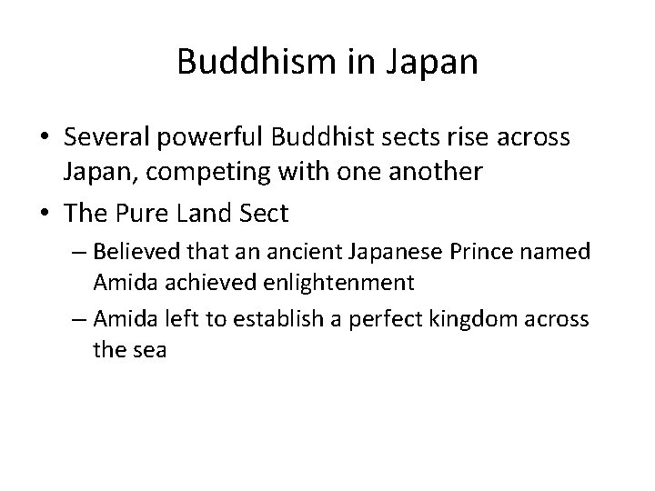 Buddhism in Japan • Several powerful Buddhist sects rise across Japan, competing with one