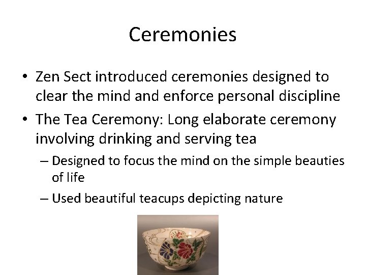 Ceremonies • Zen Sect introduced ceremonies designed to clear the mind and enforce personal