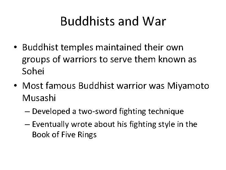 Buddhists and War • Buddhist temples maintained their own groups of warriors to serve