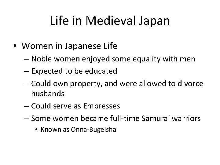 Life in Medieval Japan • Women in Japanese Life – Noble women enjoyed some