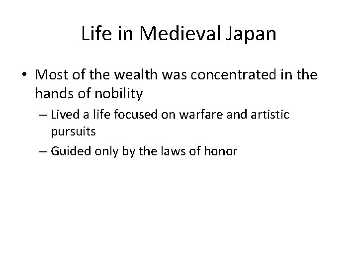 Life in Medieval Japan • Most of the wealth was concentrated in the hands