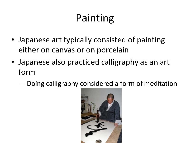 Painting • Japanese art typically consisted of painting either on canvas or on porcelain