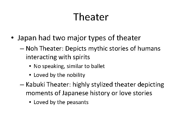 Theater • Japan had two major types of theater – Noh Theater: Depicts mythic