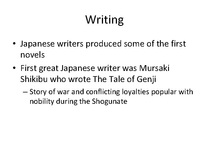 Writing • Japanese writers produced some of the first novels • First great Japanese