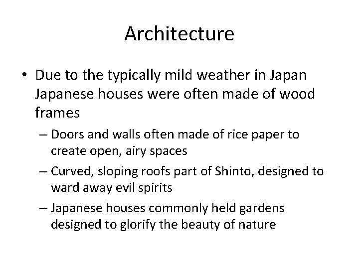 Architecture • Due to the typically mild weather in Japanese houses were often made