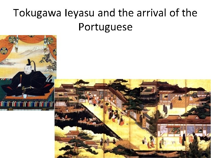 Tokugawa Ieyasu and the arrival of the Portuguese 