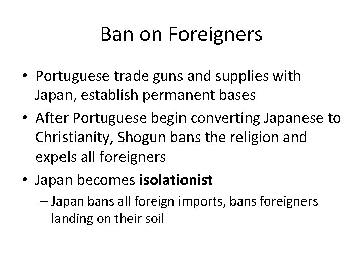 Ban on Foreigners • Portuguese trade guns and supplies with Japan, establish permanent bases