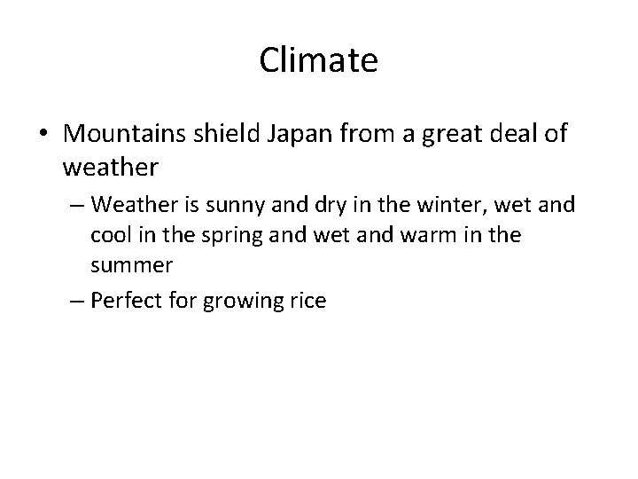 Climate • Mountains shield Japan from a great deal of weather – Weather is