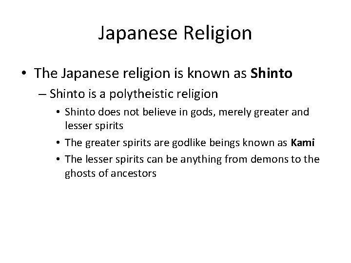 Japanese Religion • The Japanese religion is known as Shinto – Shinto is a