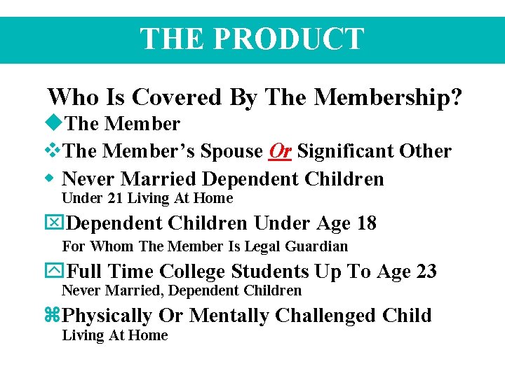 THE PRODUCT Who Is Covered By The Membership? u. The Member v. The Member’s