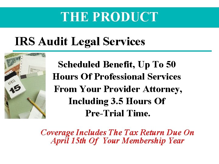 THE PRODUCT IRS Audit Legal Services Scheduled Benefit, Up To 50 Hours Of Professional