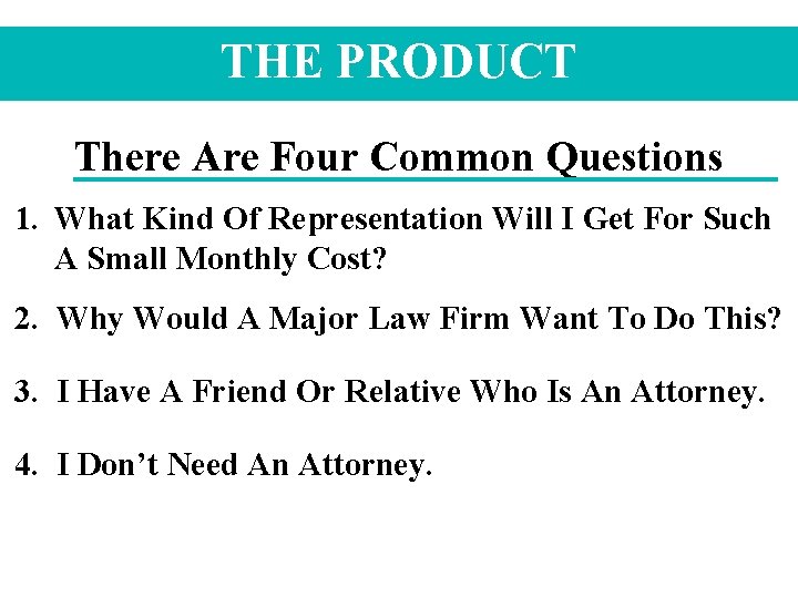 THE PRODUCT There Are Four Common Questions 1. What Kind Of Representation Will I