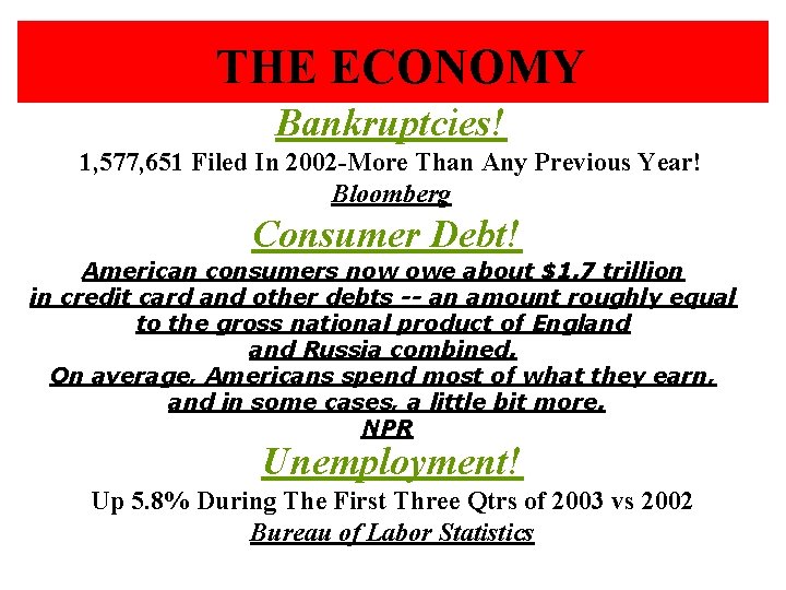 THE ECONOMY Bankruptcies! 1, 577, 651 Filed In 2002 -More Than Any Previous Year!