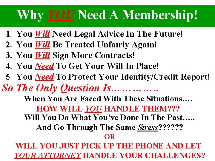 Why YOU Need A Membership! 1. 2. 3. 4. 5. You Will Need Legal